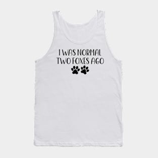 I was normal two foxes ago - funny dog owner gift - funny foxe Tank Top